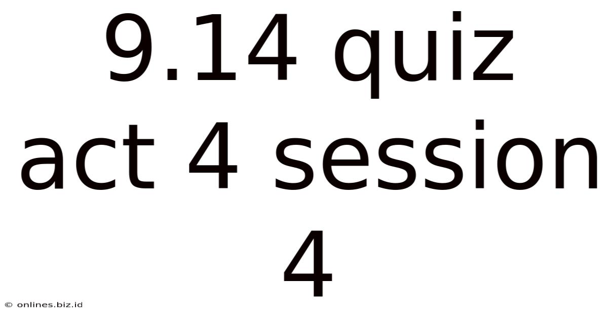 9.14 Quiz Act 4 Session 4
