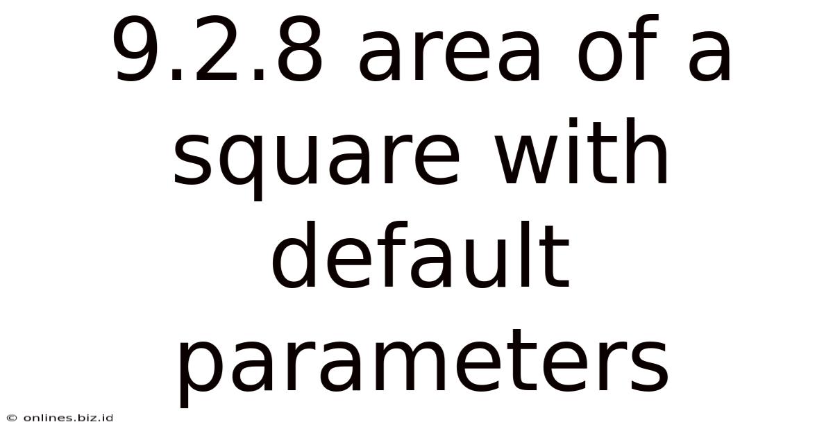 9.2.8 Area Of A Square With Default Parameters