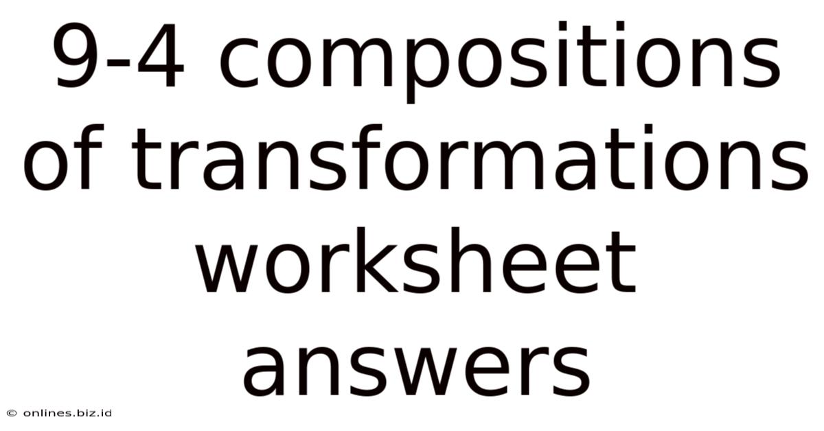 9-4 Compositions Of Transformations Worksheet Answers