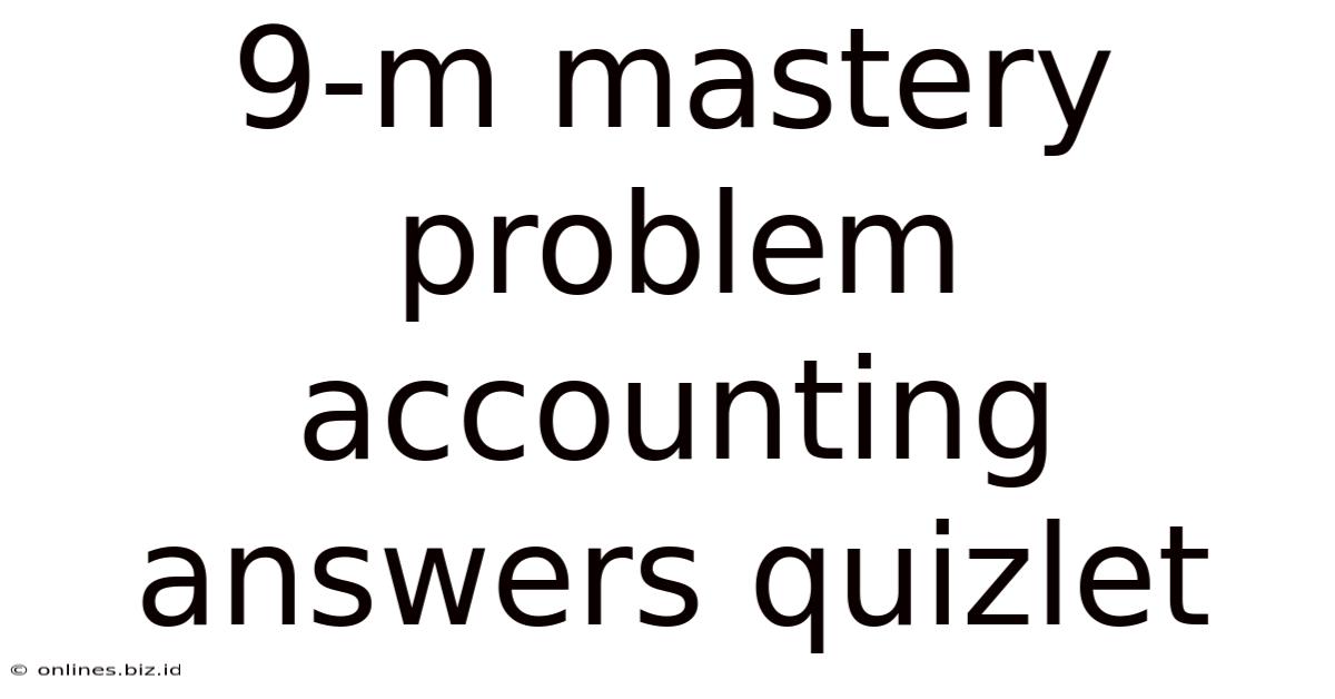 9-m Mastery Problem Accounting Answers Quizlet