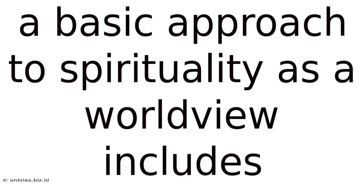 A Basic Approach To Spirituality As A Worldview Includes