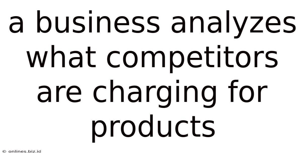 A Business Analyzes What Competitors Are Charging For Products
