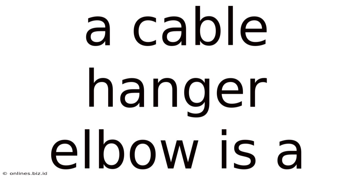 A Cable Hanger Elbow Is A