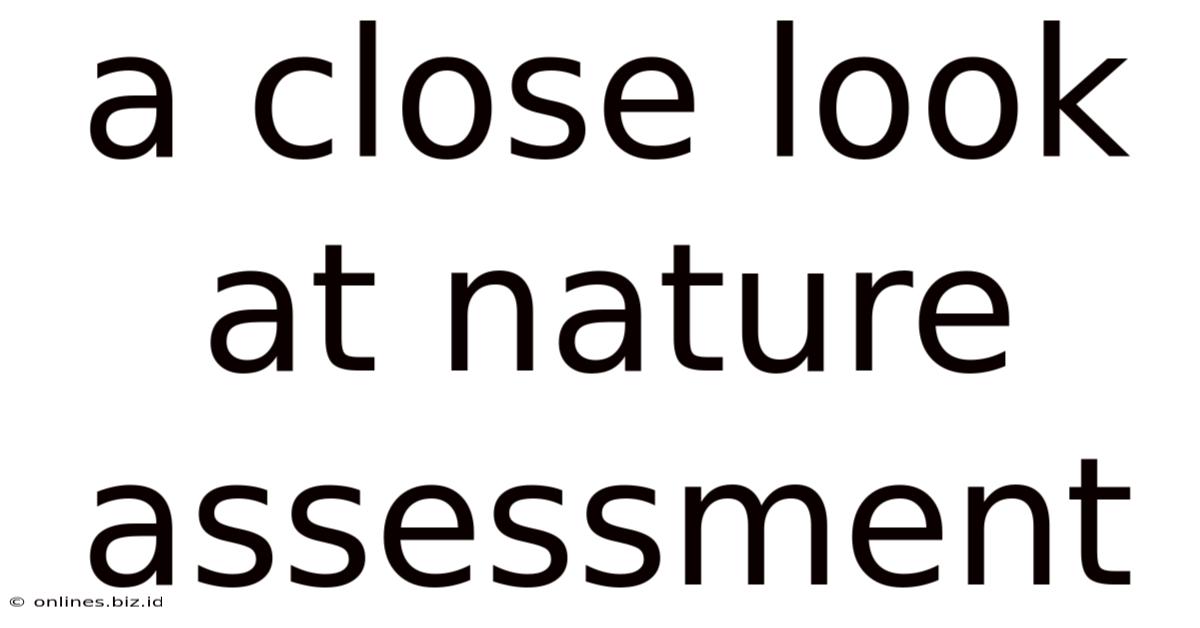 A Close Look At Nature Assessment