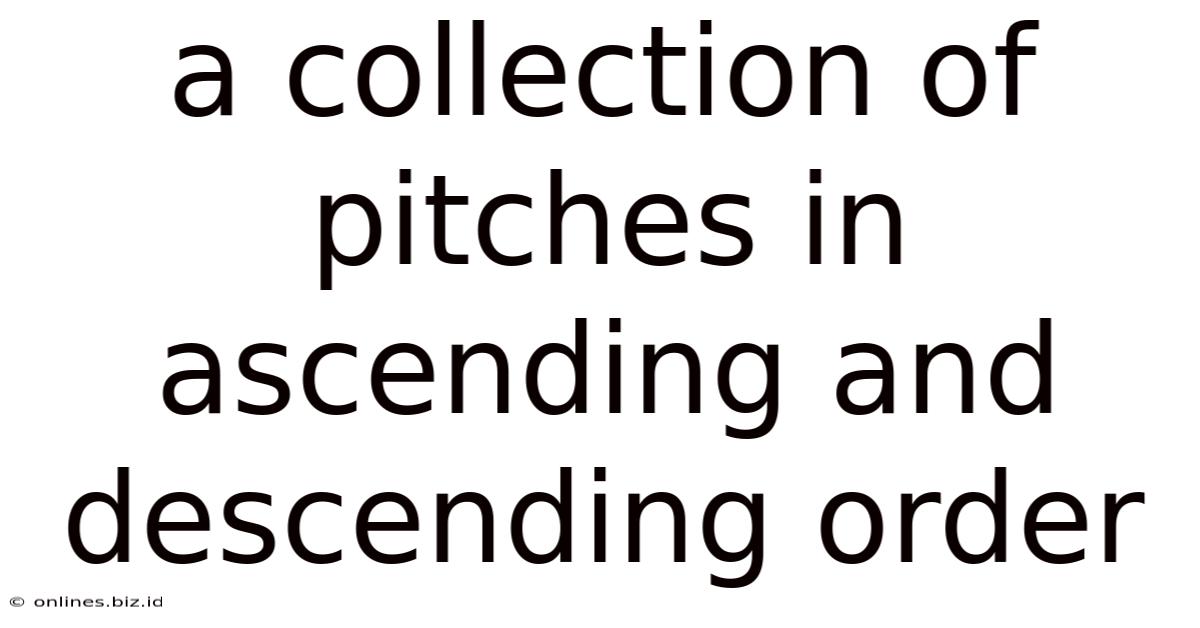 A Collection Of Pitches In Ascending And Descending Order