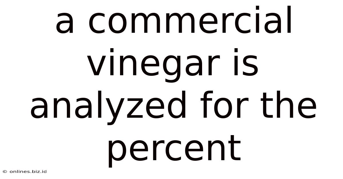 A Commercial Vinegar Is Analyzed For The Percent