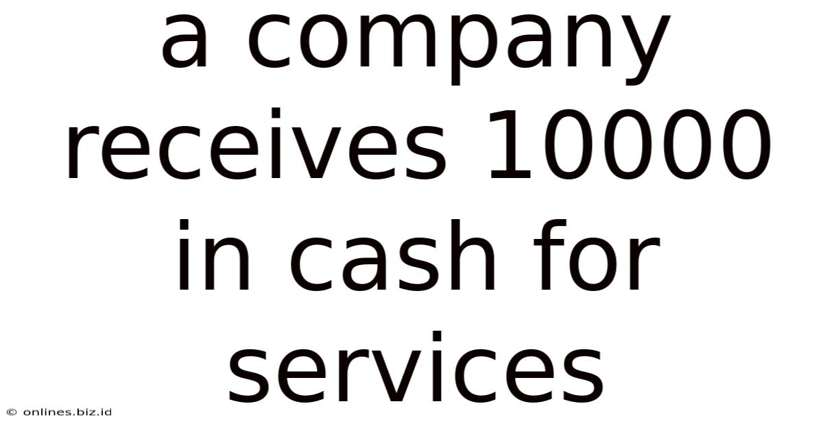 A Company Receives 10000 In Cash For Services