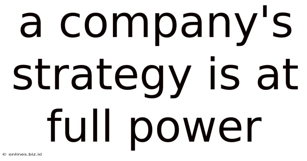 A Company's Strategy Is At Full Power