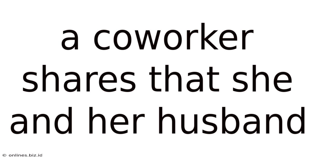 A Coworker Shares That She And Her Husband