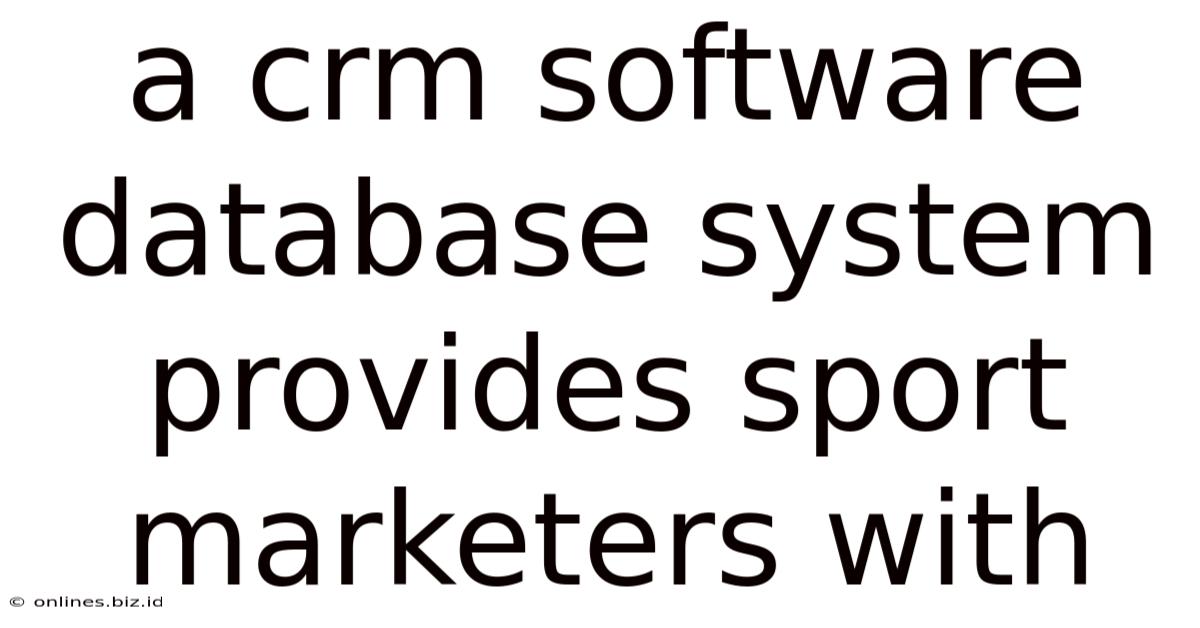 A Crm Software Database System Provides Sport Marketers With