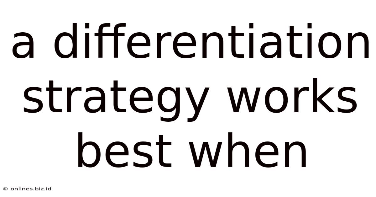 A Differentiation Strategy Works Best When