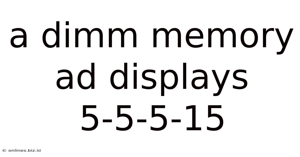 A Dimm Memory Ad Displays 5-5-5-15