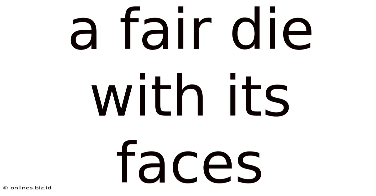 A Fair Die With Its Faces
