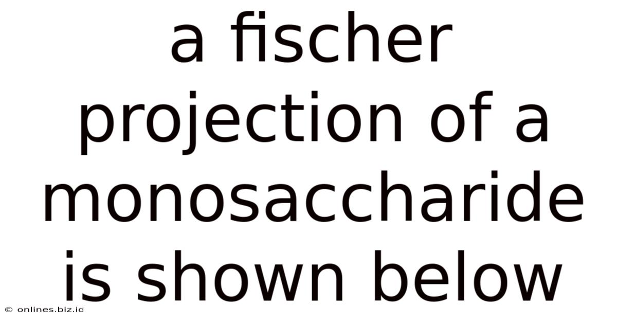 A Fischer Projection Of A Monosaccharide Is Shown Below