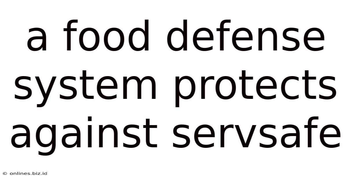 A Food Defense System Protects Against Servsafe