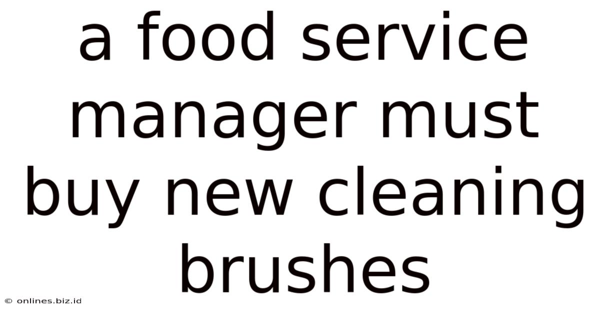 A Food Service Manager Must Buy New Cleaning Brushes