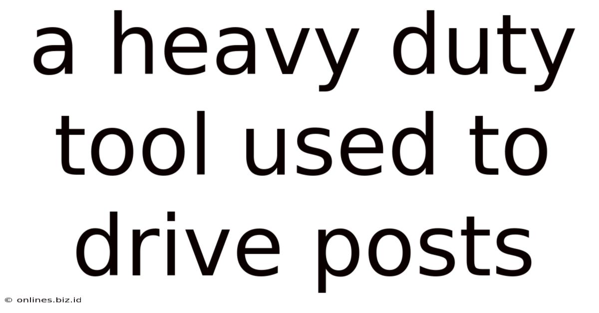 A Heavy Duty Tool Used To Drive Posts