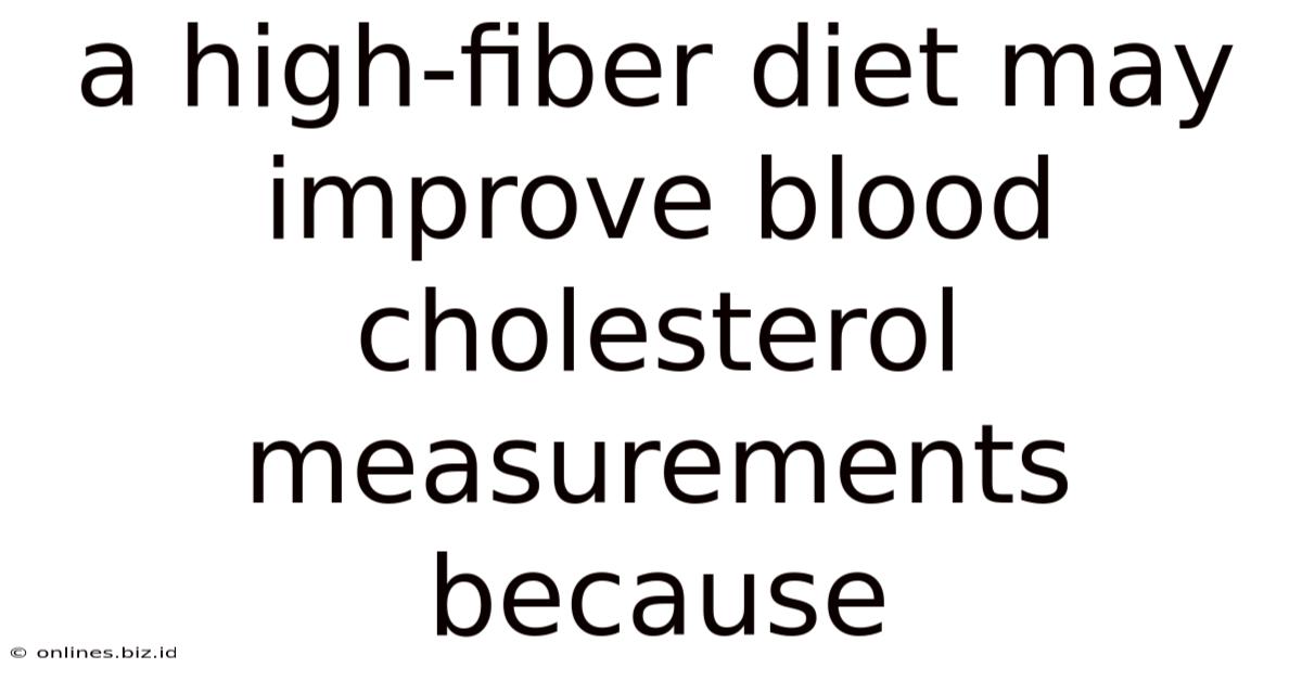 A High-fiber Diet May Improve Blood Cholesterol Measurements Because