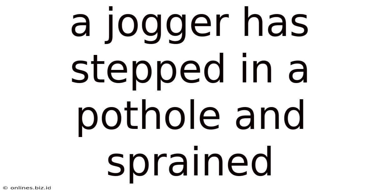 A Jogger Has Stepped In A Pothole And Sprained
