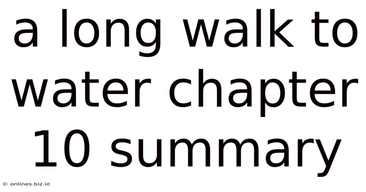 A Long Walk To Water Chapter 10 Summary