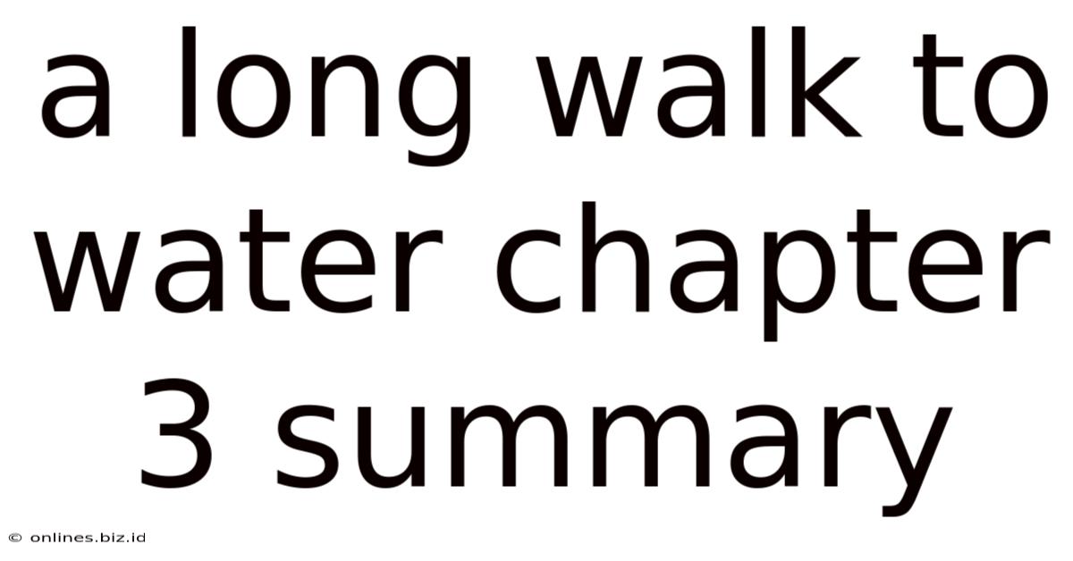 A Long Walk To Water Chapter 3 Summary