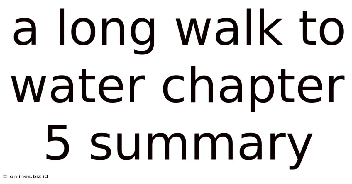 A Long Walk To Water Chapter 5 Summary
