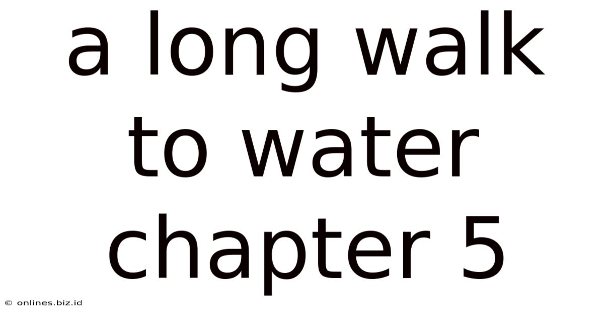 A Long Walk To Water Chapter 5
