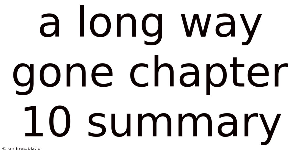 A Long Way Gone Chapter 10 Summary