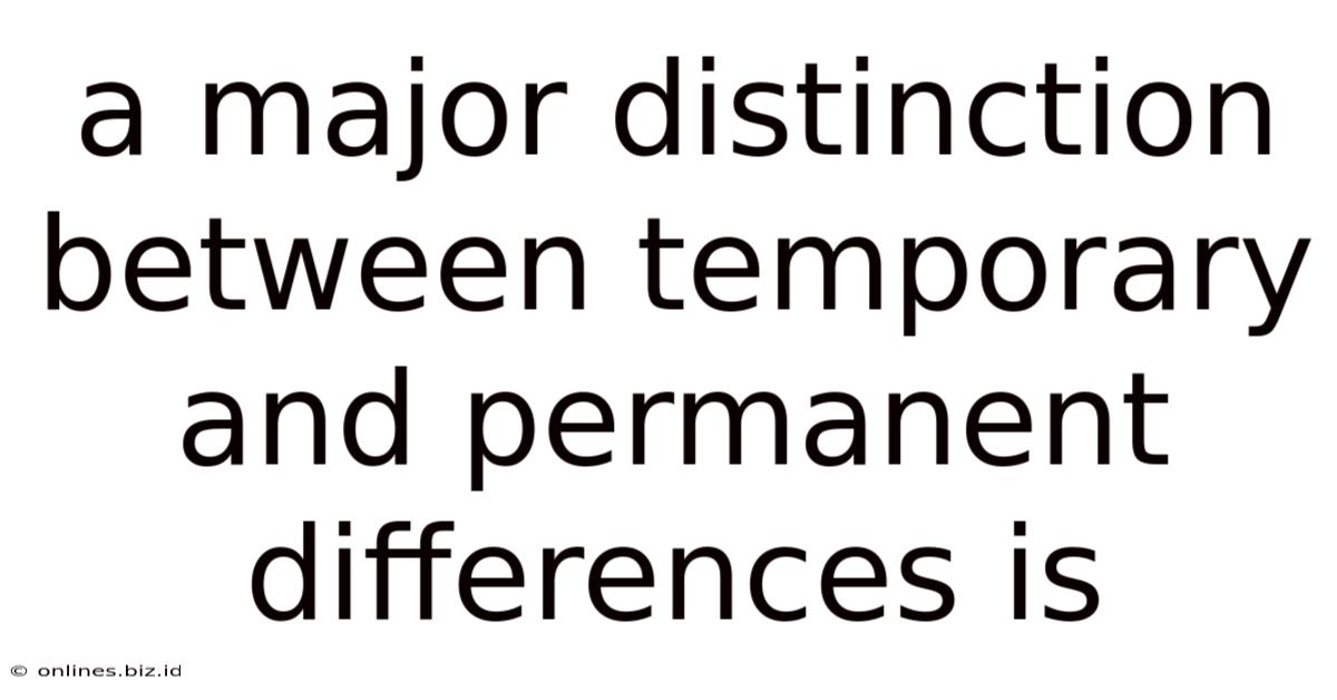 A Major Distinction Between Temporary And Permanent Differences Is