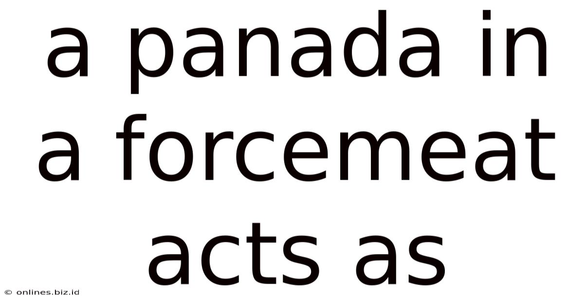 A Panada In A Forcemeat Acts As