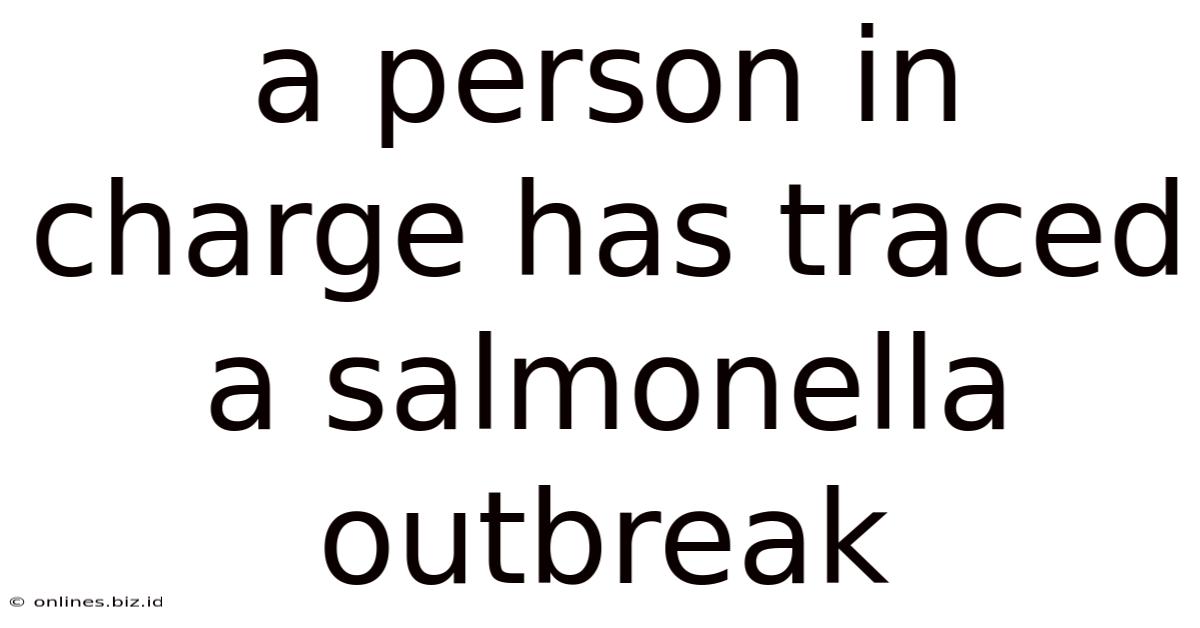 A Person In Charge Has Traced A Salmonella Outbreak