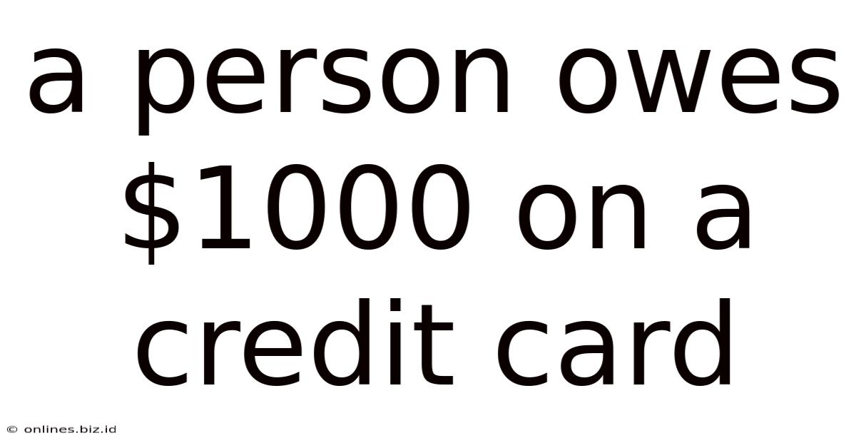 A Person Owes $1000 On A Credit Card