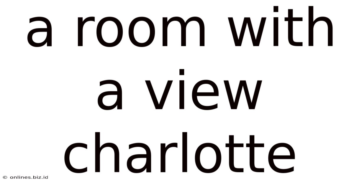 A Room With A View Charlotte