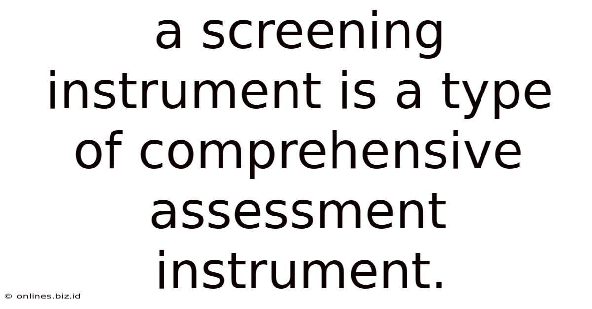 A Screening Instrument Is A Type Of Comprehensive Assessment Instrument.