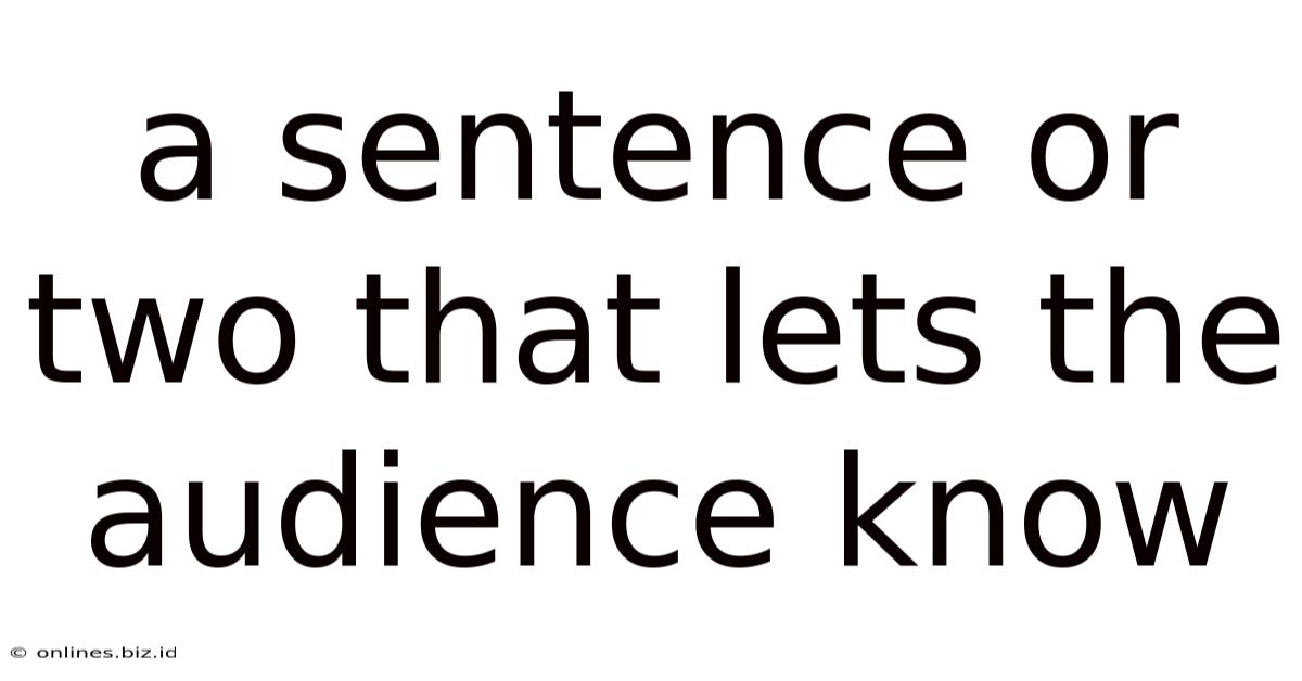 A Sentence Or Two That Lets The Audience Know