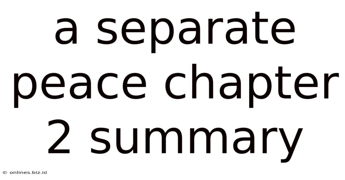 A Separate Peace Chapter 2 Summary