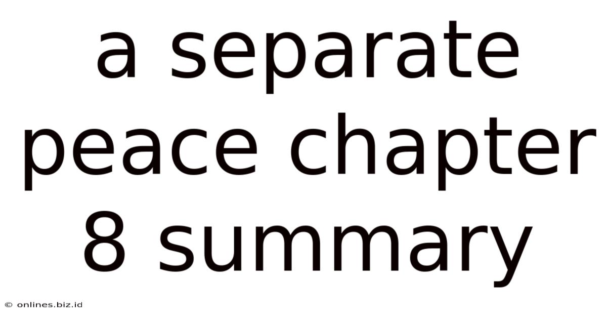 A Separate Peace Chapter 8 Summary