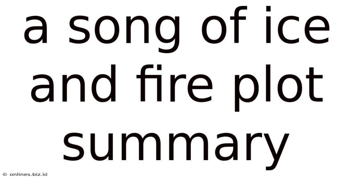 A Song Of Ice And Fire Plot Summary
