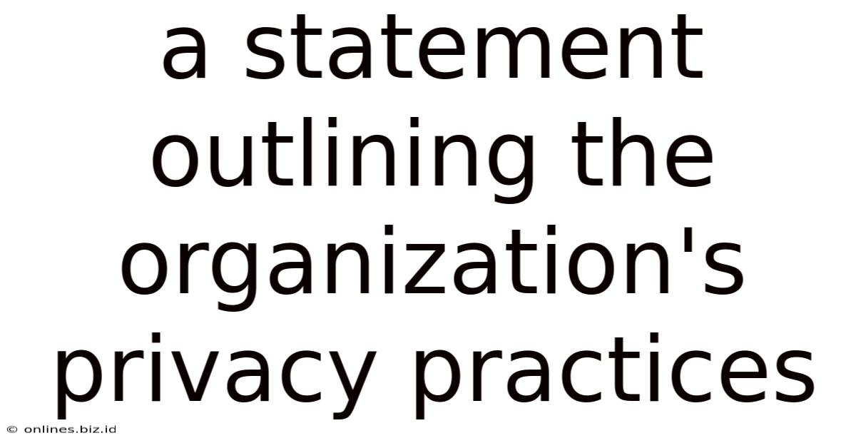 A Statement Outlining The Organization's Privacy Practices