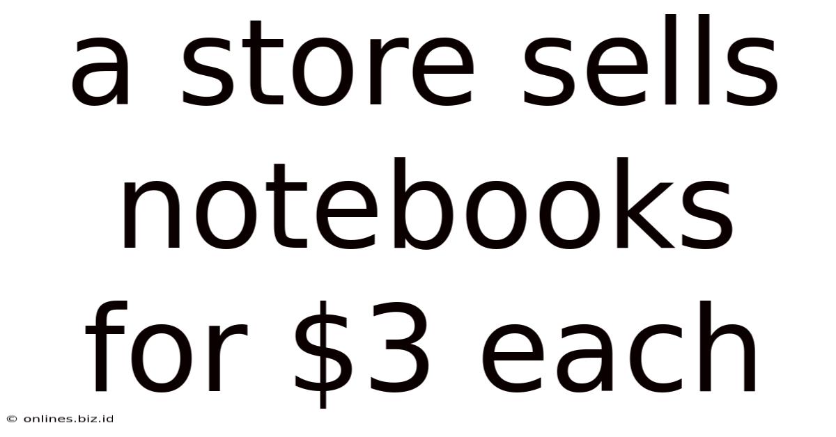 A Store Sells Notebooks For $3 Each