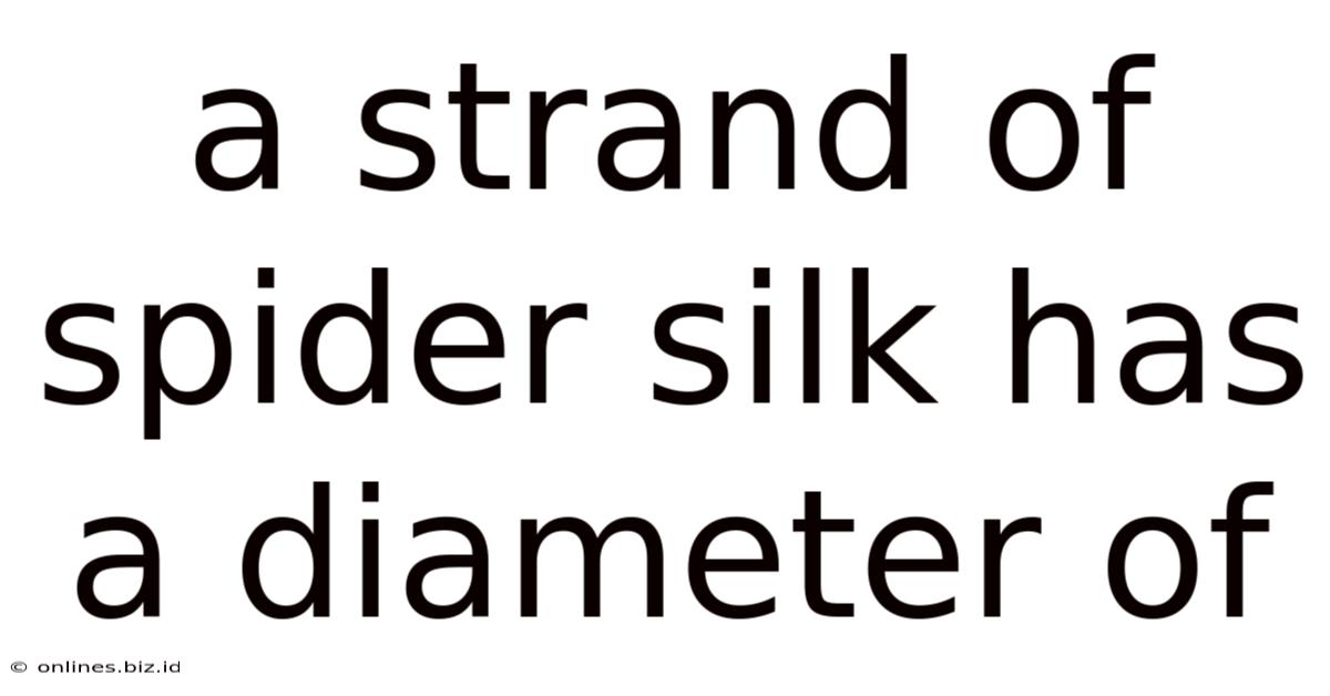 A Strand Of Spider Silk Has A Diameter Of