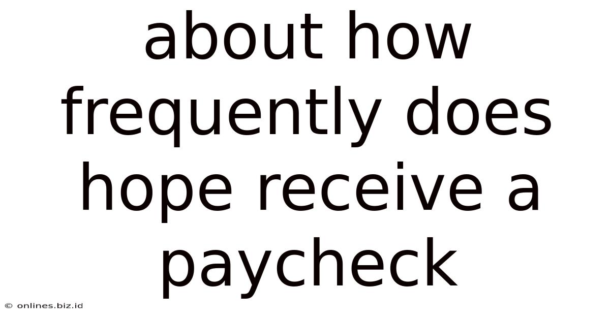 About How Frequently Does Hope Receive A Paycheck