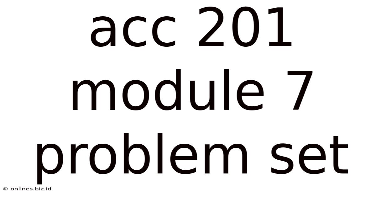Acc 201 Module 7 Problem Set
