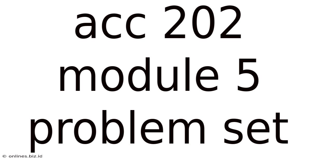 Acc 202 Module 5 Problem Set