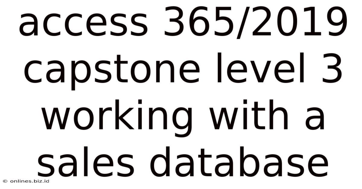 Access 365/2019 Capstone Level 3 Working With A Sales Database