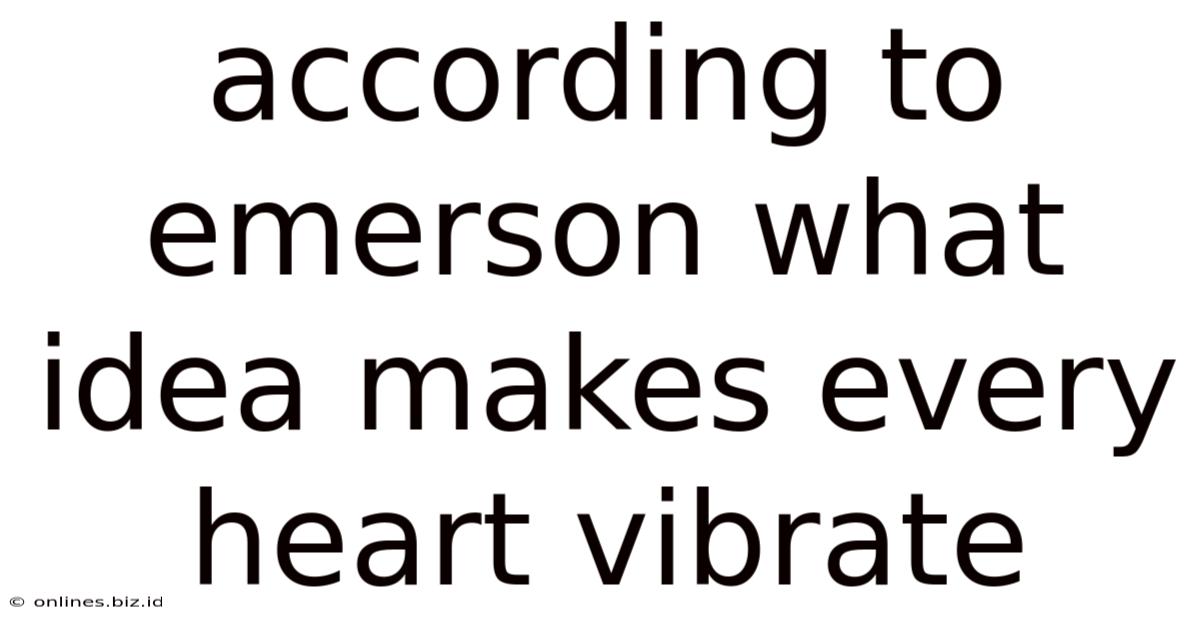 According To Emerson What Idea Makes Every Heart Vibrate