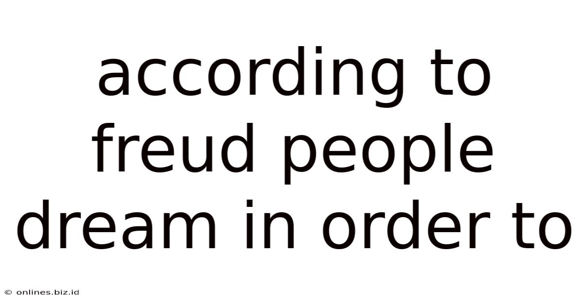 According To Freud People Dream In Order To