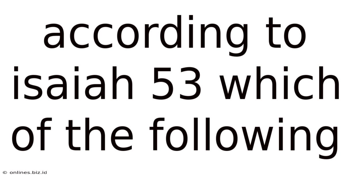 According To Isaiah 53 Which Of The Following