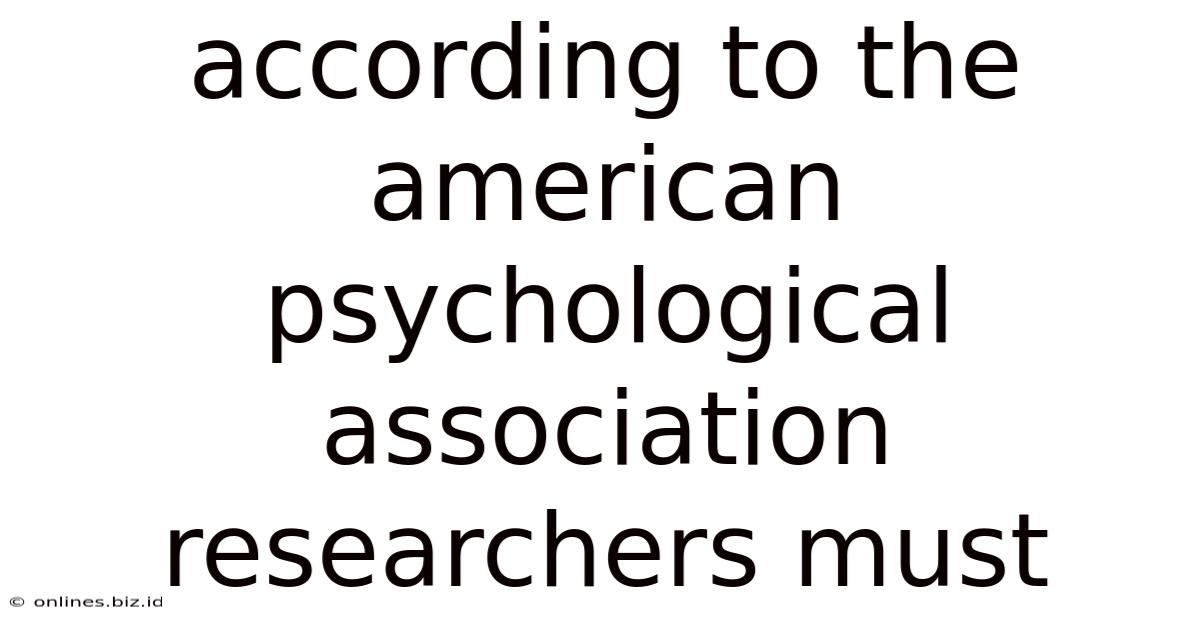 According To The American Psychological Association Researchers Must