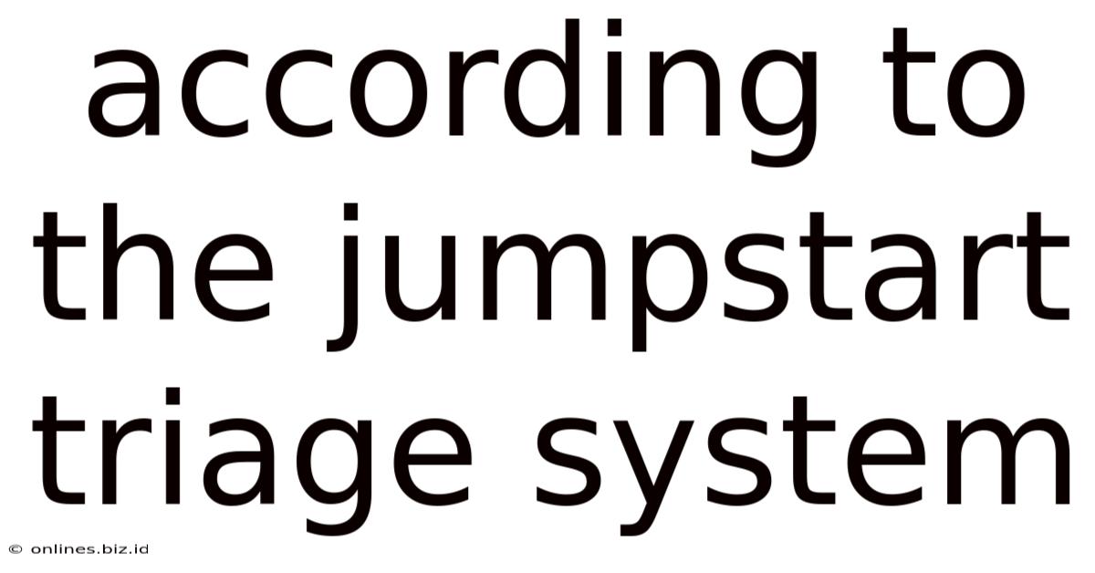 According To The Jumpstart Triage System